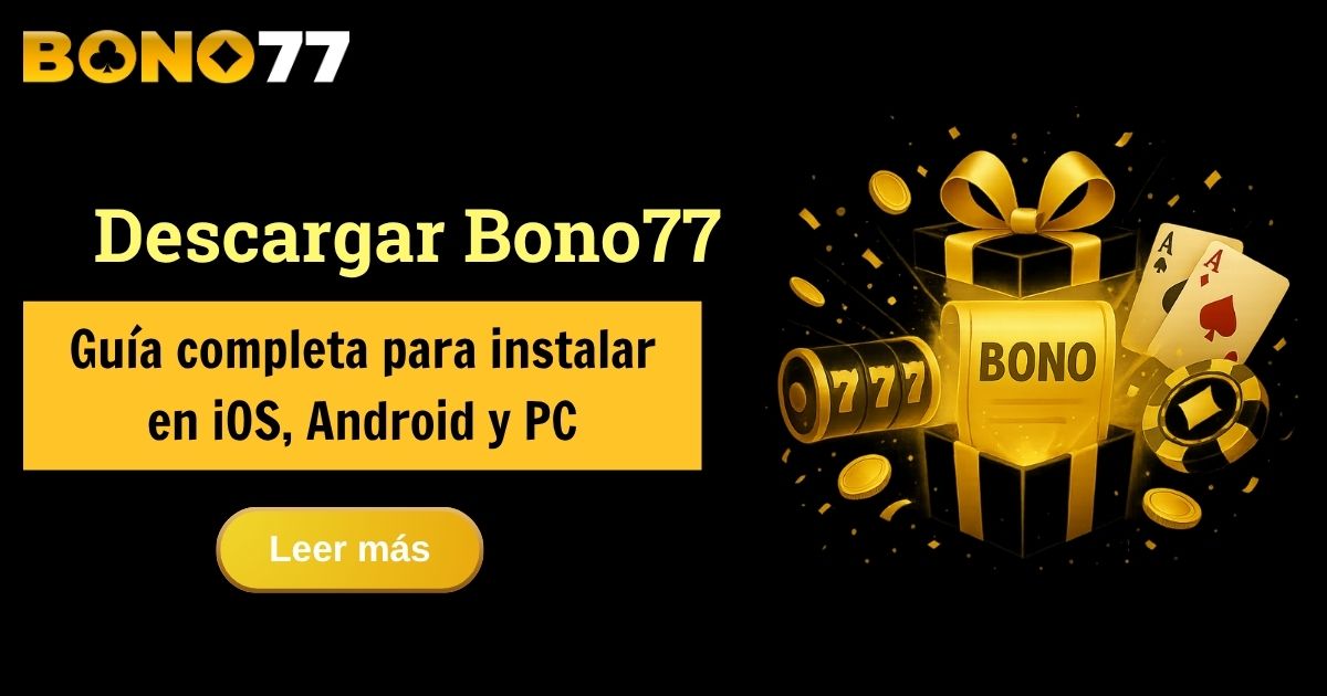 Paso a paso bono77 descargar gratis para Android y iOS
