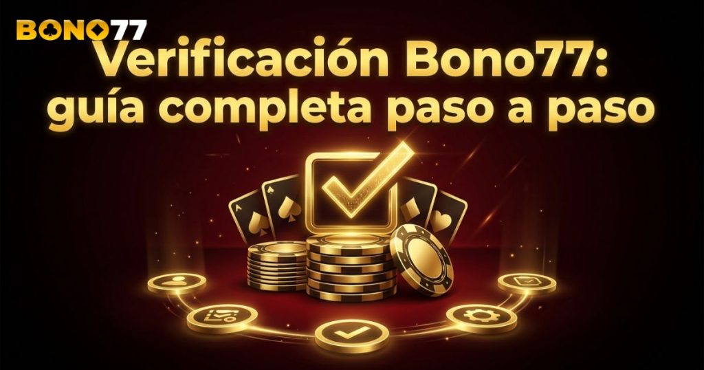 Verificación Bono77: guía completa paso a paso